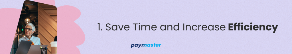 1. Save Time and Increase Efficiency