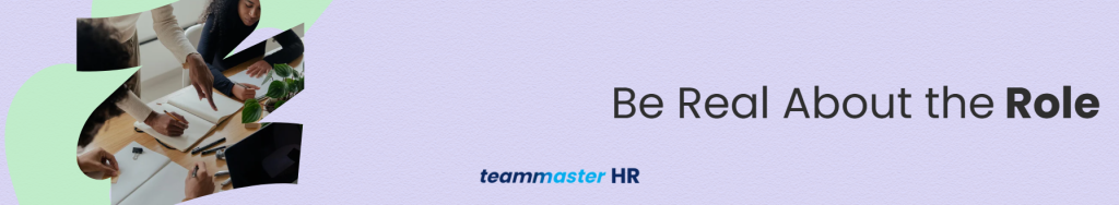 3. Be Real About the Role in Your Job Advertisement