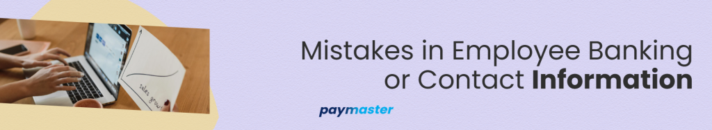 Payroll Errors from Mistakes in Employee Banking or Contact Information