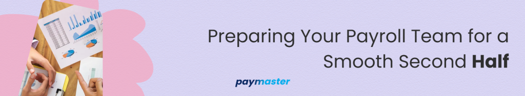 Preparing Your Payroll Team for a Smooth Second Half