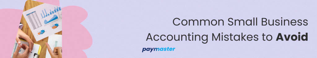 Common Small Business Accounting Mistakes to Avoid