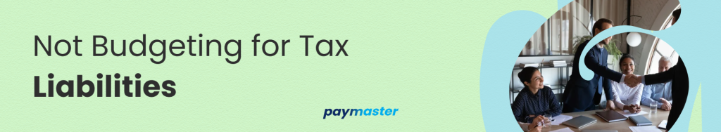 Bookkeeping Mistakes: Not Budgeting for Tax Liabilities