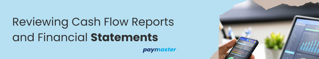 Reviewing Cash Flow Reports and Financial Statements
