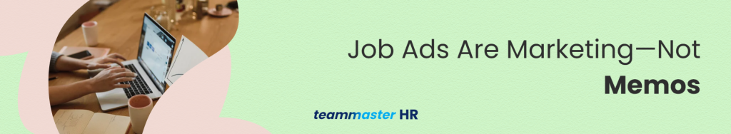 1. Job Ads Are Marketing—Not Memos