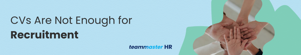 2. CVs Are Not Enough for Recruitment