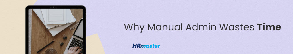 Why Manual Admin Wastes Time (and How to Save Time Instead)