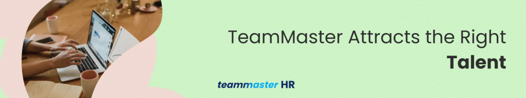 1. TeamMaster Attracts the Right Talent (Without Catfishing Anyone)
