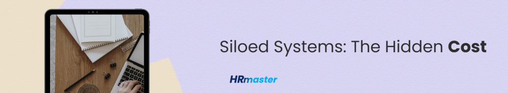 Siloed Systems: The Hidden Cost