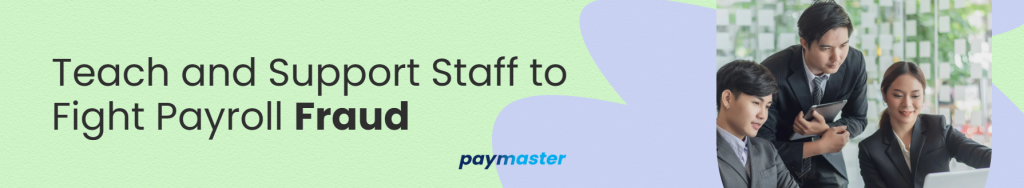 Teach and Support Staff to Fight Payroll Fraud