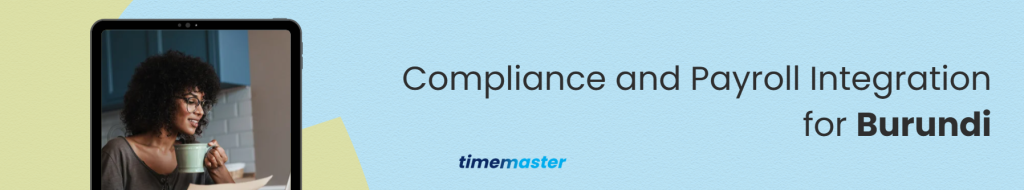 Compliance and Payroll Integration clocking for Burundi